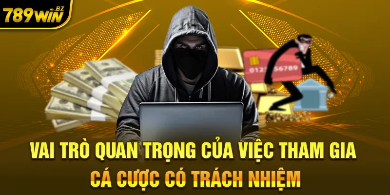 Vai trò quan trọng của việc tham gia cá cược có trách nhiệm