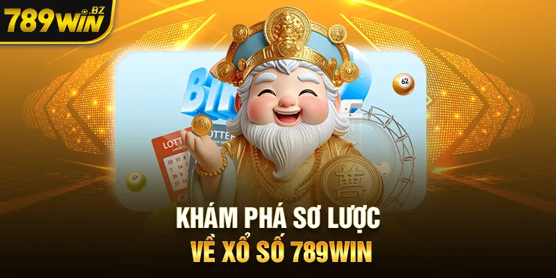 Khám phá sơ lược về xổ số 789WIN